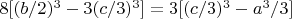$8[(b/2)^3 -3(c/3)^3] = 3[(c/3)^3 -a^3/3]$