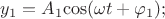 ${y}_{1}={A}_{1}{\cos({\omega}{t}+{\varphi}_{1});}$