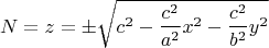 $$ N = z =\pm\sqrt{c^2-\frac{c^2}{a^2}x^2-\frac{c^2}{b^2}y^2}$$