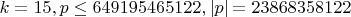 $k=15, p \le 649195465122, |p| = 23868358122$