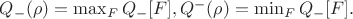 $Q_-(\rho)=\max_F Q_-[ F], Q^-(\rho)=\min_FQ_-[ F].$