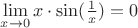 $\lim\limits_{x\to 0}x\cdot \sin(\frac{1}{x})=0$