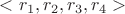$<r_1, r_2, r_3, r_4>$