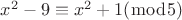 $x^2-9 \equiv x^2+1 (\bmod 5)$