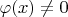 $\varphi(x) \neq 0$