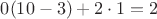 $0(10-3)+2\cdot1=2$