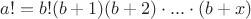 $a!=b!(b+1)(b+2)\cdot ... \cdot (b+x)$