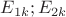 $E_{1k};E_{2k} $ $E_{1k};E_{2k} $