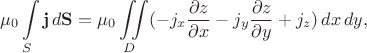 $$\mu_0\int\limits_{S}\mathbf{j}\,d\mathbf{S}=\mu_0\iint\limits_{D}(-j_x\dfrac{\partial z}{\partial x}-j_y\dfrac{\partial z}{\partial y}+j_z)\,dx\,dy,$$