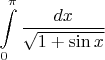$$\int\limits_0^\pi\frac{dx}{\sqrt{1+\sin{x}}}$$