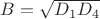 $B=\sqrt{D_1D_4}$