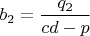 $b_2=\dfrac{q_2}{cd-p}$