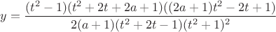 $y=\dfrac{(t^2-1)(t^2+2t+2a+1)((2a+1)t^2-2t+1)}{2(a+1)(t^2+2t-1)(t^2+1)^2}$