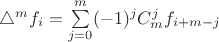 $\triangle^m f_i = \sum\limits_{j=0}^m (-1)^j C_m^j f_{i+m-j}$