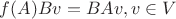 $f(A)Bv=BAv, v \in V$