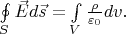 $\oint\limits_S\vec{E}d\vec{s}=\int\limits_V\frac{\rho}{\varepsilon_0}dv.$