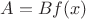 $A=Bf(x)$