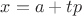 $x = a+tp$