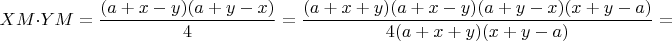 $$XM\cdot YM=\frac{(a+x-y)(a+y-x)}{4}=\frac{(a+x+y)(a+x-y)(a+y-x)(x+y-a)}{4(a+x+y)(x+y-a)}=$$