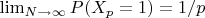 $\lim_{N \to \infty} {P(X_p=1)=1/p$