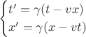 $$\begin{cases}t'=\gamma(t-vx)\\x'=\gamma(x-vt)\end{cases}$$