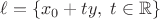 $\ell = \{x_0 + ty, \; t\in \mathbb R\}$