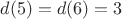$d(5) = d(6) = 3$