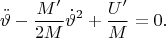 $$\ddot{\vartheta}-\frac{M'}{2M}\dot{\vartheta}^2+\frac{U'}{M}=0.$$