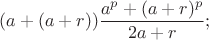 $$(a+(a+r))\frac {a^p+(a+r)^p}{2a+r}; $$