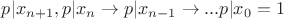 $p|x_{n+1}, p|x_n\to p|x_{n-1}\to ...p|x_0=1$