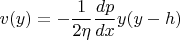 $$v(y)=-\frac{1}{2 \eta} \frac{dp}{dx} y (y-h)$$
