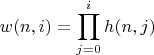 $$
w(n,i) = \prod_{j=0}^{i} h(n,j)
$$