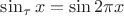 $\sin_\tau x = \sin 2\pi x$
