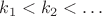 $k_1 < k_2 <\ldots$
