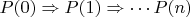 $P(0) \Rightarrow P(1) \Rightarrow \cdots P(n)$