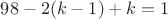 $98-2(k-1)+k=1$