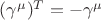 $(\gamma^\mu)^T=-\gamma^\mu$
