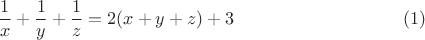 $$\frac 1x+\frac 1y+\frac 1z=2(x+y+z)+3\eqno (1)$$