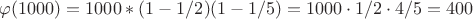 $\varphi(1000)=1000*(1-1/2)(1-1/5)=1000\cdot 1/2 \cdot 4/5 =400$