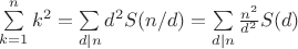 $\sum\limits_{k=1}^{n}k^{2}=\sum\limits_{d|n}d^{2}S(n/d)=\sum\limits_{d|n}\frac{n^2}{d^2}S(d)$