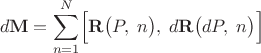$$d\mathbf{M}=\sum\limits_{n=1}^N\Bigl[\mathbf{R}\bigl(P,\;n\bigr),\;d\mathbf{R}\bigl(dP,\;n\bigr)\Bigr]$$