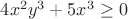 $4x^2y^3+5x^3 \ge 0$