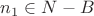 $n_{1}\in N-B$