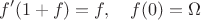 $$
f'(1 + f) = f, \quad f(0) = \Omega
$$