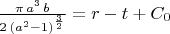 $\frac{\pi \,{a}^{3}\,b}{2\,{\left( {a}^{2}-1\right) }^{\frac{3}{2}}}=r-t+C_0$