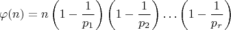 $$\varphi(n)=n\left(1-\dfrac{1}{p_{1}}\right)\left(1-\dfrac{1}{p_{2}}\right)\ldots\left(1-\dfrac{1}{p_{r}}\right)$$