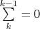 $\sum\limits_{k}^{k-1}=0$