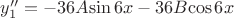 $y''_1=-36A{\sin 6x}-36B{\cos 6x}$