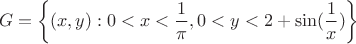 $$G=\left\lbrace(x,y): 0<x<\frac{1}{\pi}, 0<y<2+\sin(\frac{1}{x})\right\rbrace$$