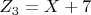 $ Z_3=X+7 $